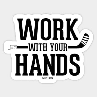 Work With Your Hands Hockey Sticker